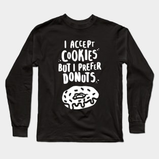 I Accept Cookies But I Prefer Donuts - W Long Sleeve T-Shirt